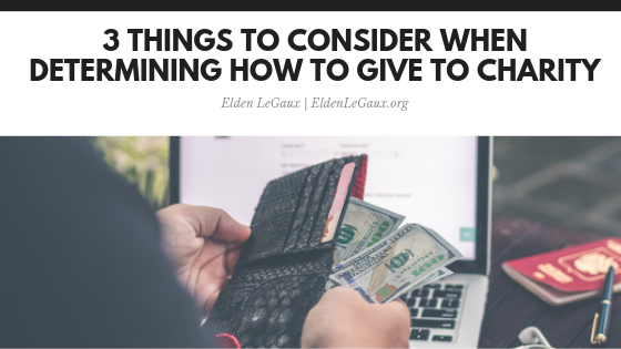 3 Things To Consider When Determining How To Give To Charity